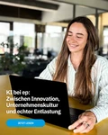 KI ist bei ep mehr als nur ein Trend: Sie schafft Freiräume, fördert Innovation und unterstützt unsere Teams im...